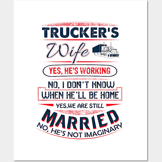 Funny Trucker's Wife Yes He Is Working We Are Still Married Wall Art by Benko Clarence